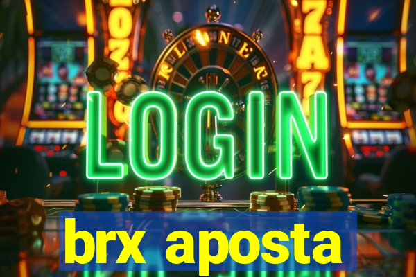 brx aposta